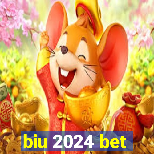 biu 2024 bet